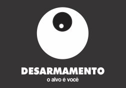 Desarmamento – o alvo é você